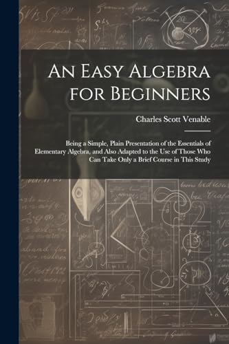 Venabl - An Easy Algebra for Beginners  Being a Simple, Plain Presenta