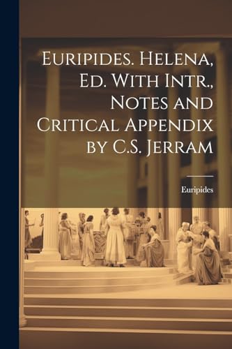 Euripides - . Helena, Ed. With Intr., Notes and Critical Appendix by C