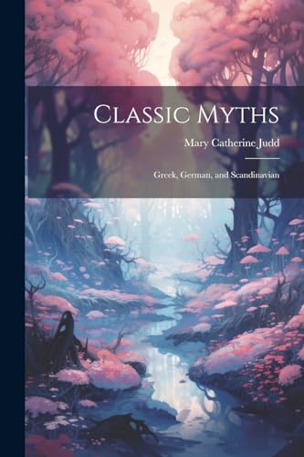 Judd - Classic Myths: Greek, German, and Scandinavian - New paperback