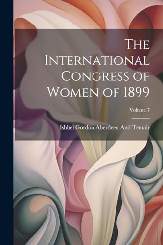 Aberdeen And Temair - International Congress of Women of 1899; Volume