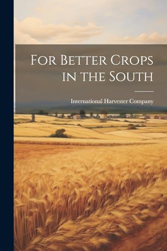 International Harves - For Better Crops in the South - New paperback o