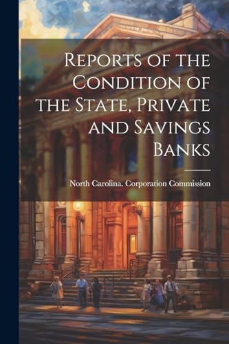 North Carolina. Corp - Reports of the Condition of the State, Private