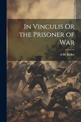 Keiley - In Vinculis Or the Prisoner of War - New paperback or softbac