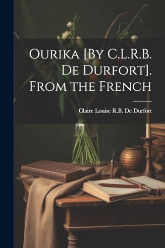 De Durfort - Ourika [By C.L.R.B. ]. From the French - New paperback or