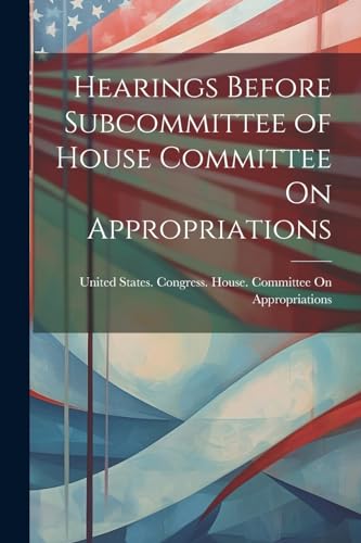 United States. Congr - Hearings Before Subcommittee of House Committee