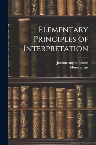 Ernesti - Elementary Principles of Interpretation - New paperback or s