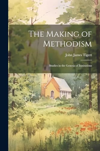 igert - Making of Methodism: Studies in the Genesis of Institutions -