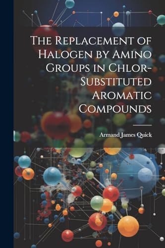 Quick - Replacement of Halogen by Amino Groups in Chlor-Substituted Ar