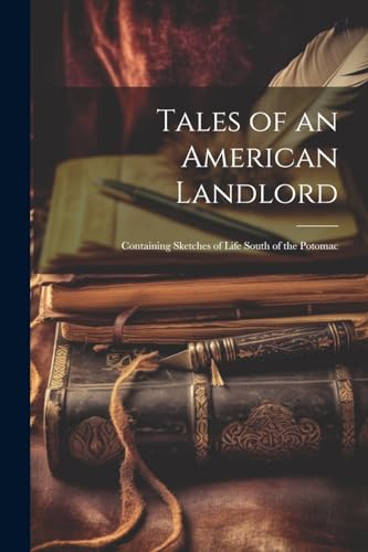 Anonymous - Tales of an American Landlord: Containing Sketches of Life