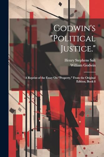 Salt - 's "Political Justice.": A Reprint of the Essay On "Property,"