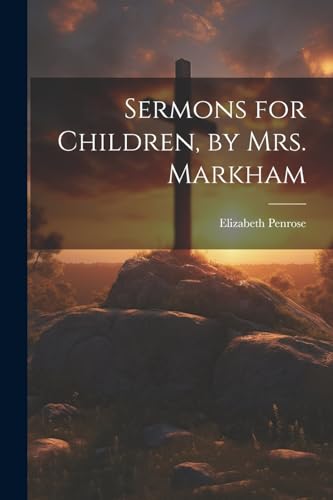 Penros - Sermons for Children, by Mrs. Markham - New paperback or soft