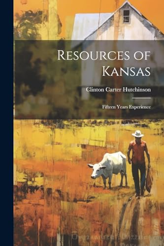 Hutchinson - Resources of Kansas: Fifteen Years Experience - New paper