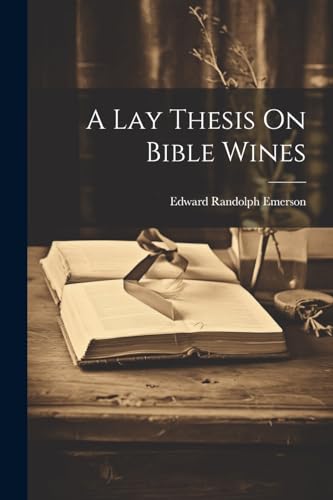 Emerson - A Lay Thesis On Bible Wines - New paperback or softback