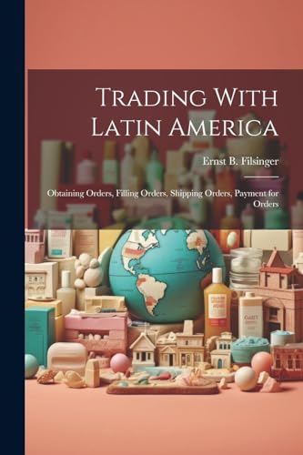 Filsinger - Trading With Latin America: Obtaining Orders, Filling Orde