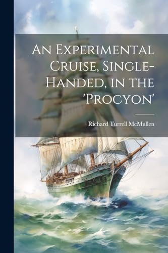 McMullen - An Experimental Cruise, Single-Handed, in the 'Procyon' - N