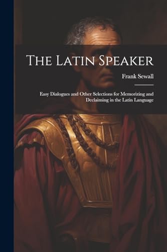 Sewall - Latin Speaker: Easy Dialogues and Other Selections for Memori