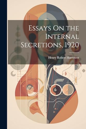 Harrower - Essays On the Internal Secretions, 1920 - New paperback or