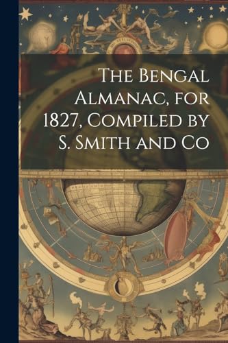 Anonymous - Bengal Almanac, for 1827, Compiled by S. Smith and Co - Ne