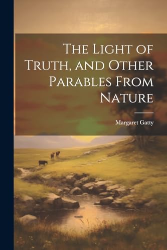 Gatty - Light of Truth, and Other Parables From Nature - New paperback