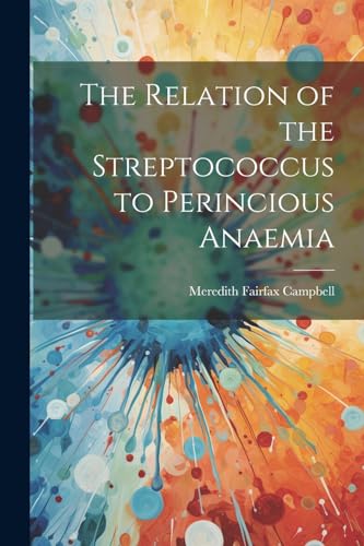 Campbell - Relation of the Streptococcus to Perincious Anaemia - New p