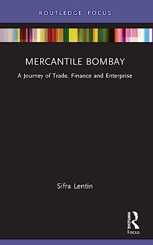 Lentin - Mercantile Bombay  A Journey of Trade, Finance and Enterprise