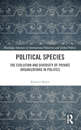 Ronit - Political Species: The Evolution and Diversity of Private Orga