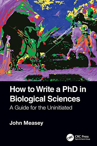 Measey - How to Write a PhD in Biological Sciences  A Guide for the Un