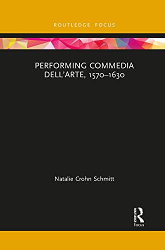 Schmitt - Performing Commedia dell'Arte, 1570-1630 - New paperback or