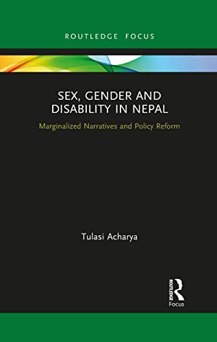 Acharya - Sex, Gender and Disability in Nepal  Marginalized Narratives