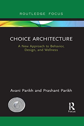 Parik - Choice Architecture  A new approach to behavior, design, and w