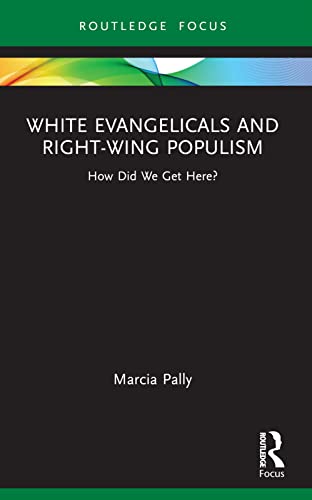 Pally - White Evangelicals and Right-Wing Populism  How Did We Get Her