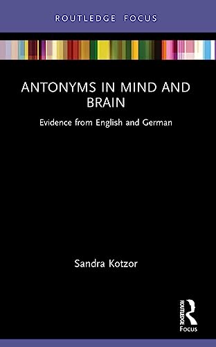 Sandra Kotzor - Antonyms in Mind and Brain   Evidence from English and