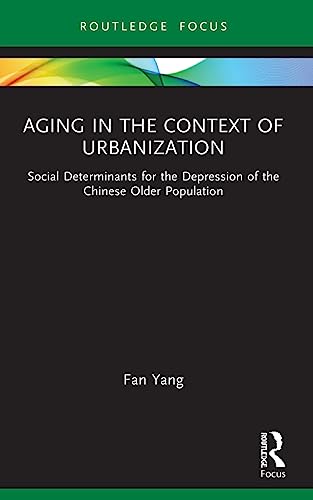 Yang - Aging in the Context of Urbanization  Social Determinants for t