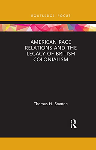 Stanton - American Race Relations and the Legacy of British Colonialis