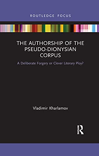 Kharlamov - Authorship of the Pseudo-Dionysian Corpus  A Deliberate Fo
