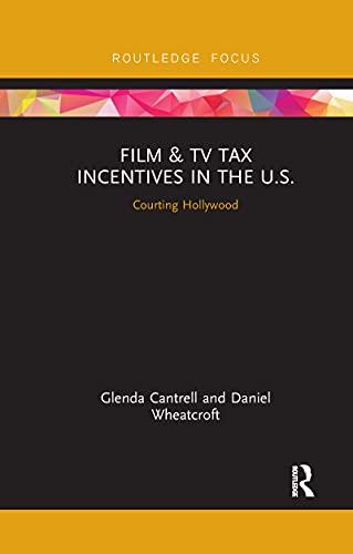Cantrell - Film & TV Tax Incentives in the U.S.  Courting Hollywood -
