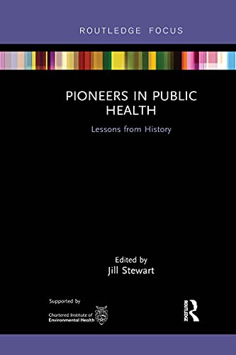 Stewart - Pioneers in Public Health  Lessons from History - New paperb