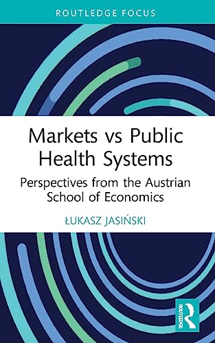 Lukasz Jasinski - Markets vs Public Health Systems   Perspectives from