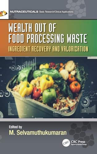 Selvamuthukumaran - Wealth out of Food Processing Waste: Ingredient Re