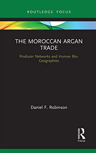 Robinson - Moroccan Argan Trade  Producer Networks and Human Bio-Geogr