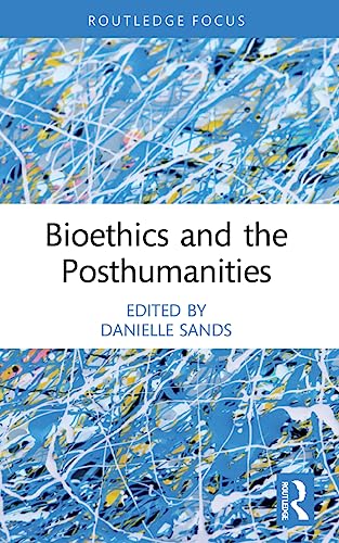 NA - Bioethics and the Posthumanities - New Paperback