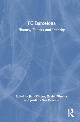 O'Brien - FC Barcelona: History, Politics and Identity - New hardback