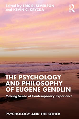 Psychology and Philosophy of Eugene Gendlin : Making Sense of Contempo