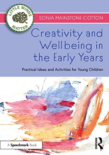 Sonia Mainstone-Cott - Creativity and Wellbeing in the Early Years   P