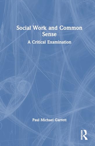 Garrett - Social Work and Common Sense: A Critical Examination - New h