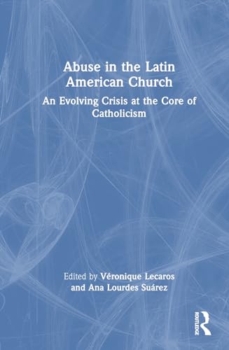 Lecaros - Abuse in the Latin American Church: An Evolving Crisis at th