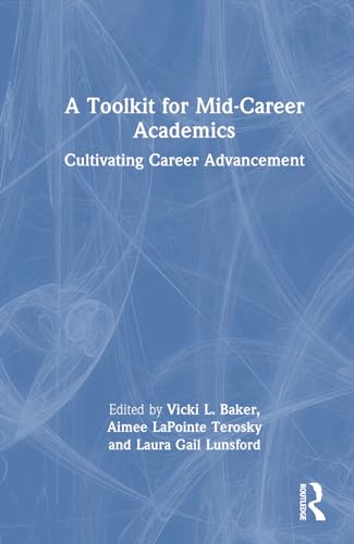 Baker - A Toolkit for Mid-Career Academics: Cultivating Career Advance