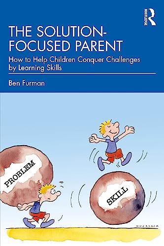 Ben Furman - Solution-focused Parent   How to Help Children Conquer Ch