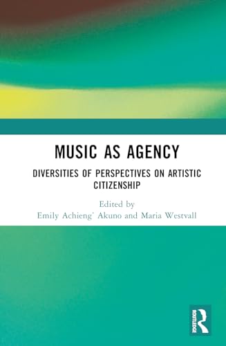 Westvall - Music as Agency: Diversities of Perspectives on Artistic Ci