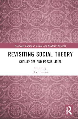Kumar - Revisiting Social Theory: Challenges and Possibilities - New h